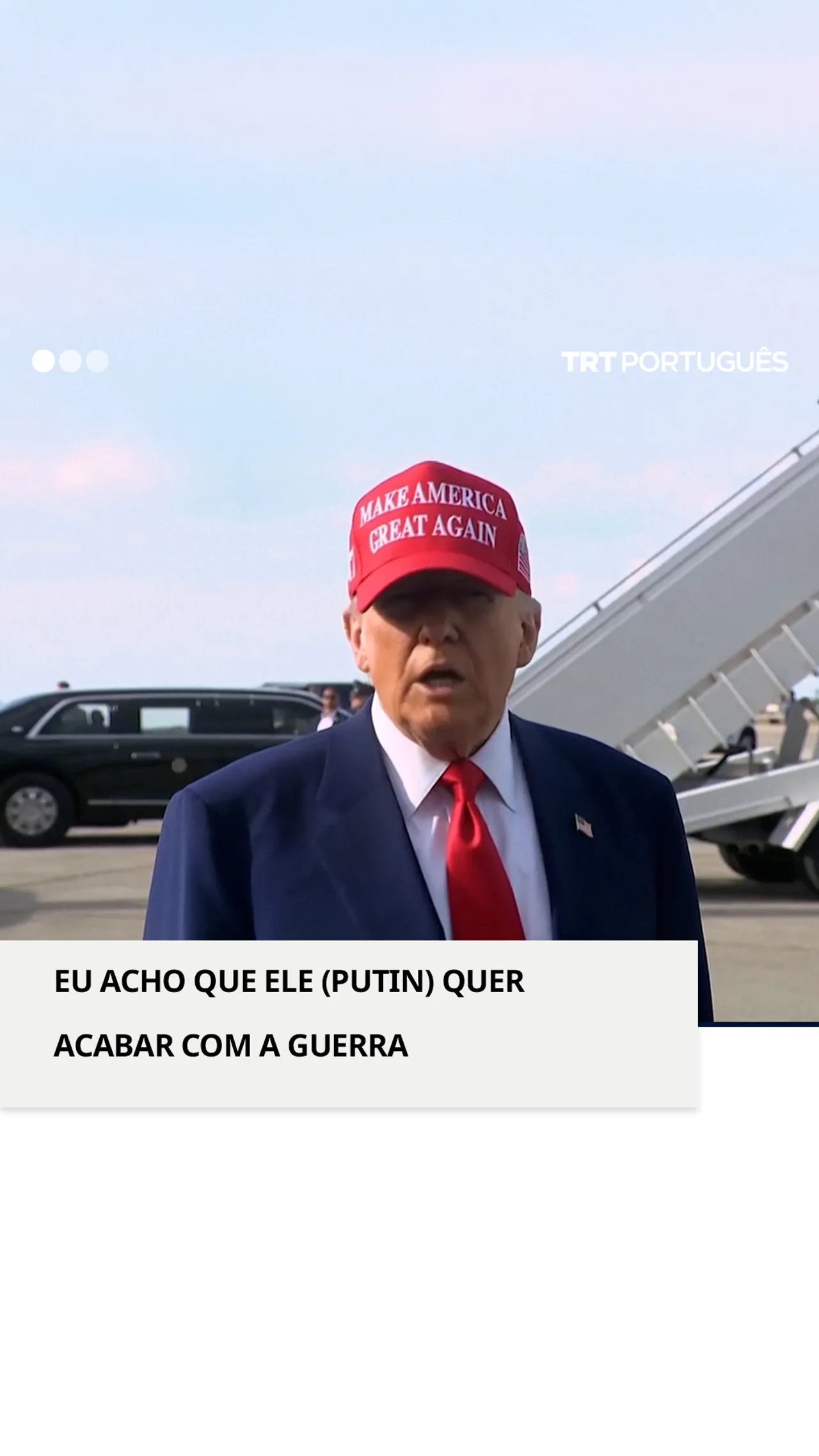 Eu acho que ele (Putin) quer acabar com a guerra